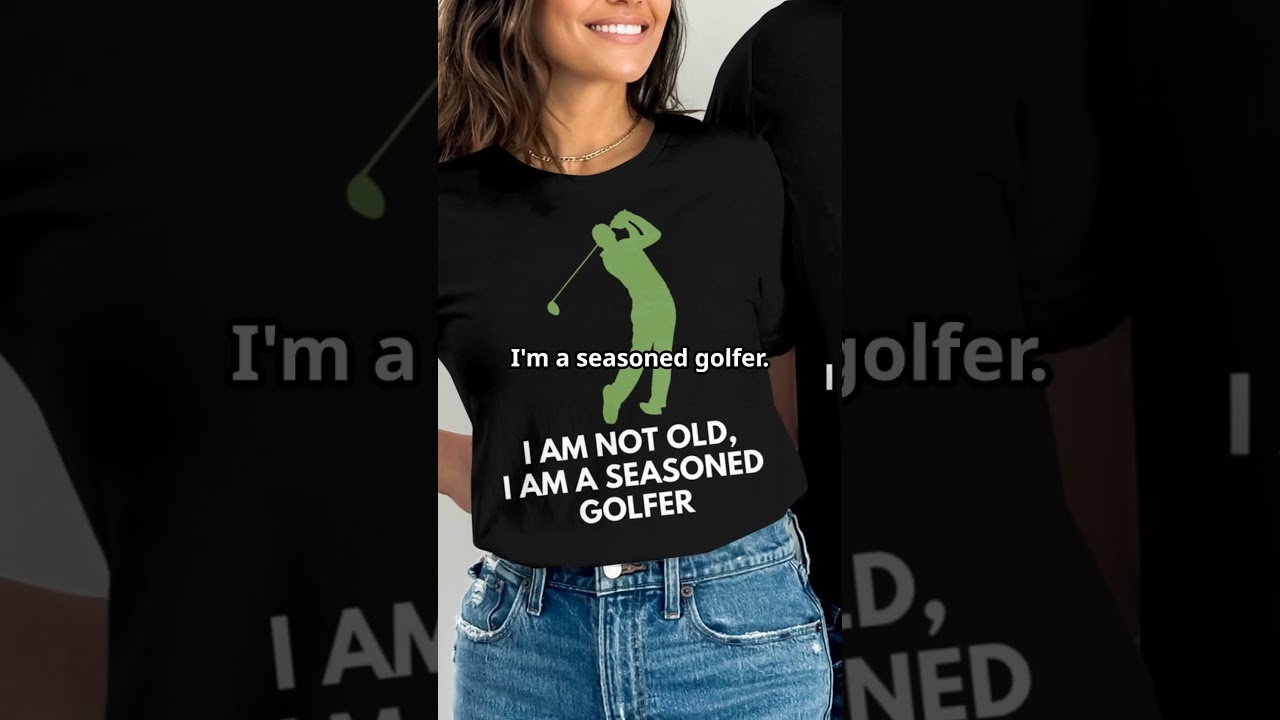 Golf Style: I am Not Old, I am a Seasoned Golfer! 