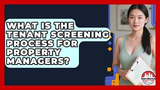 What Is The Tenant Screening Process For Property Managers? - Asian American Realty Pro