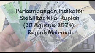 Perkembangan Indikator Stabilitas Nilai Rupiah (30 Agustus 2024); Rupiah Melemah