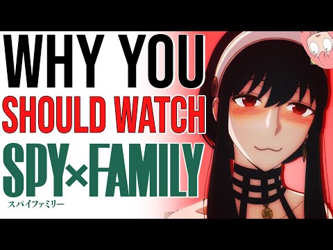 Why You Should Watch Spy x Family