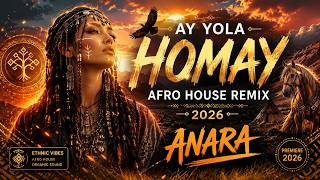 🔥 Ay Yola - Homay Afro House Remix 2026 Anara