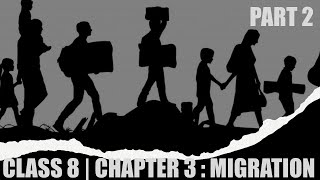 Class 8 | Chapter 3 : Migration | Part 2