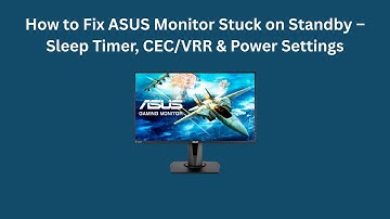 How to Fix ASUS Monitor Stuck on Standby – Sleep Timer, CEC/VRR & Power Settings