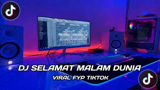 DJ SELAMAT MALAM DUNIA REMIX FYP TIK TOK 2023
