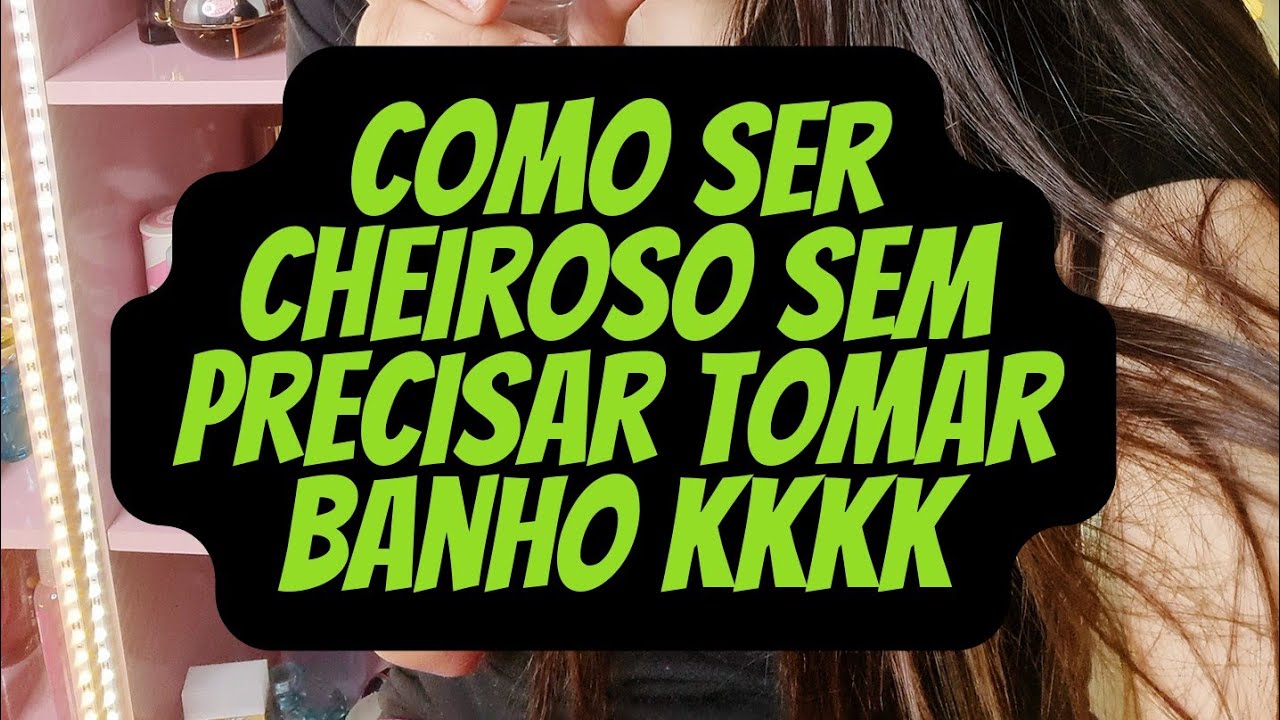 Ficar cheiroso sem tomar banho! - YouTube
