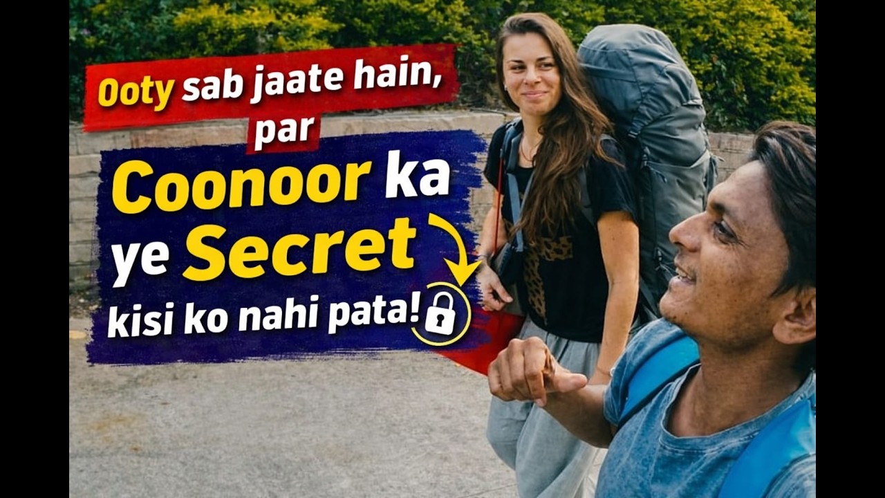 Ooty sab jaate hain, par Coonoor ka ye Secret kisi ko nahi pata!