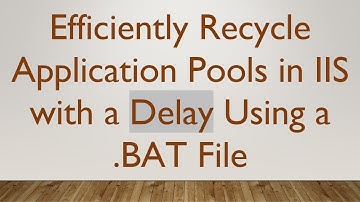 Efficiently Recycle Application Pools in IIS with a Delay Using a .BAT File