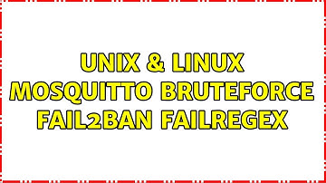 Unix & Linux: mosquitto bruteforce fail2ban failregex