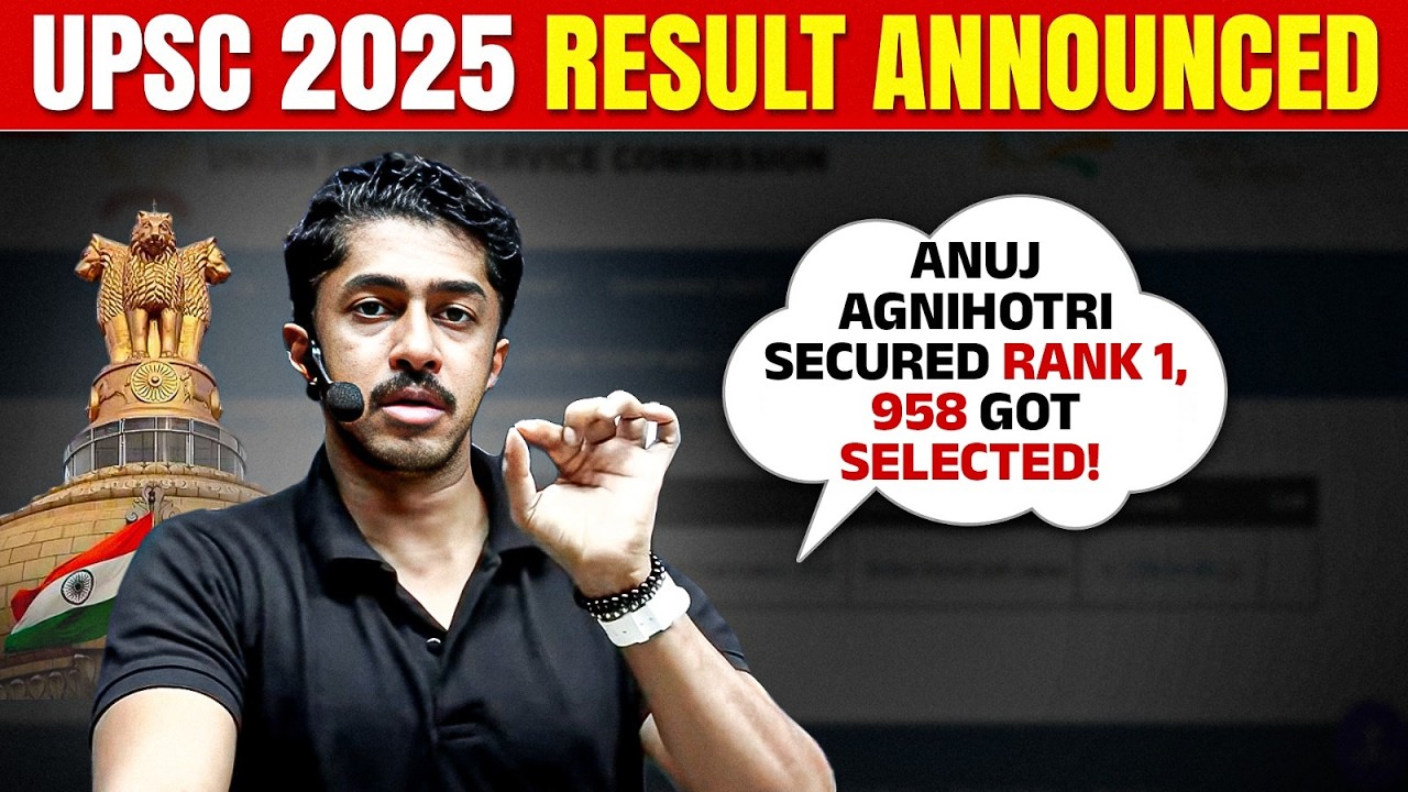 UPSC 2025 RESULT OUT 🔥🔥| ANUJ AGNIHOTRI SECURED RANK 1   | 958 Got Selected  🚨🚨