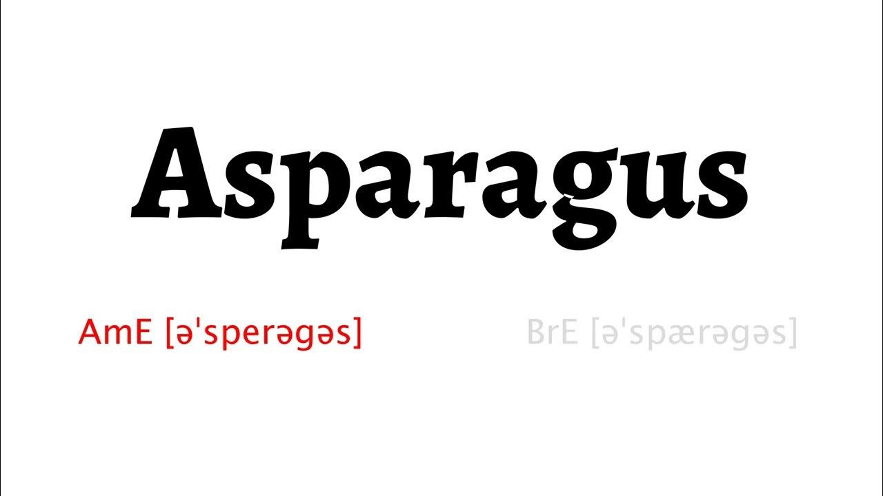 How to Pronounce asparagus in American English and British English