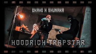 Chavo X Shunaka - Hoodrich Trapstar Official Music Video