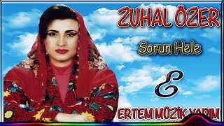 Zuhal Özer-Sorun Hele