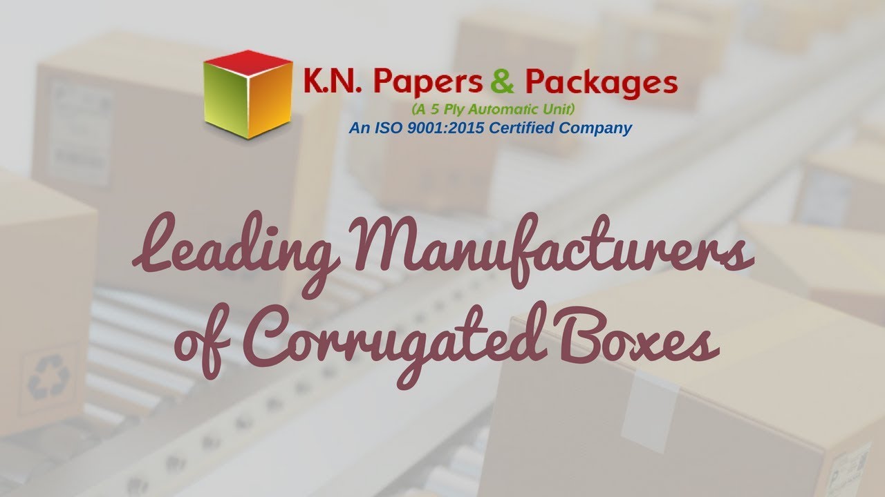 K.N. Papers & Packages A Walkthrough Manufacturers of Corrugated