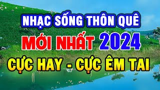 Nhạc Sống 2024 MỚI NHẤT CỰC CHẤT - LK Nhạc Sống Thôn Quê Hay Nhất Mọi Thời Đại - Nhạc Sống Trữ Tình