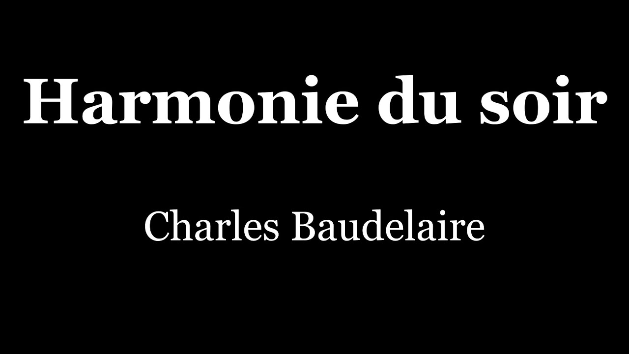 Harmonie du soir | Charles Baudelaire (Les Fleurs du mal / Spleen et ...