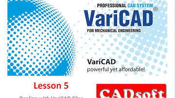 VariCAD 2016 English - Lesson 5/49 - Dealing with VariCAD Files