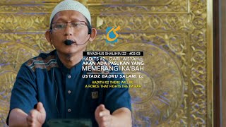 Hadits 02 - Akan Ada Pasukan Yang Memerangi Ka'bah - Riyadhus Shalihin 03 - Ustadz Badru Salam, Lc