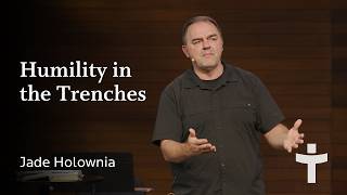 Humility in the Trenches - Jade Holownia | May 17, 2026