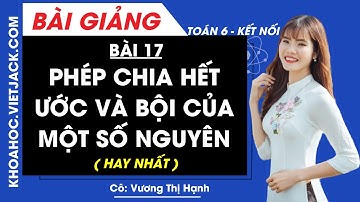Toán lớp 6 Bài 17: Phép chia hết. Ước và bội của một số nguyên | Kết nối tri thức (HAY NHẤT)