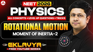 Rotational Motion (Moment of Inertia) | NCERT Physics Unit - 6 | NEET 2026 Prep with GG Sir (PART-2)