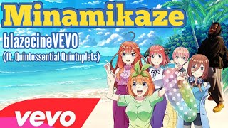 Minamikaze - Blazecinevevo Ft Quintessential Quintuplets Lyric Video