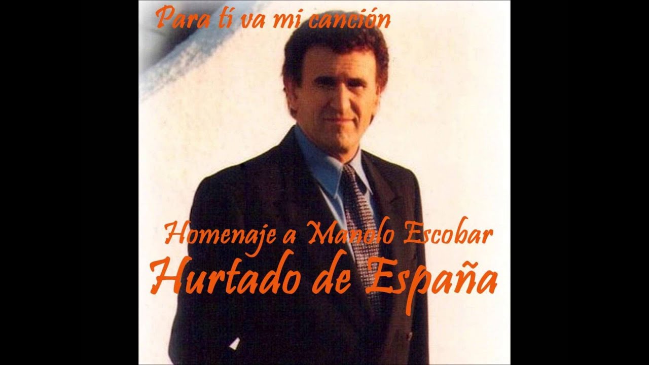 HURTADO DE ESPAÑA. HOMENAJE A MANOLO ESCOBAR