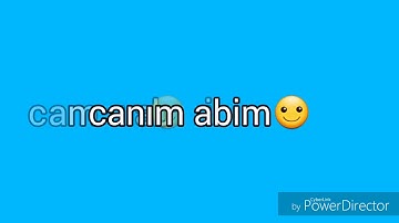 Canım abim