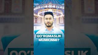QO'RQMASLIK MUMKINMI? | Ustoz Ulug’bek Buxoriy