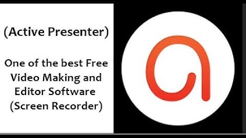 Active Presenter, Great and Free Software Screen Recording, Creating Videos, easy and best editing