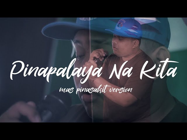 Pinapalaya Na Kita - Still One u0026 Indipendyente (MAS PINASAKIT VERSION) IN STUDIO WITH LYRICS class=