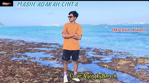Lagu Pop Dangdut(MASIH ADAKAH CINTA(Muchsin Alatas/Cover:Nyongky Berech