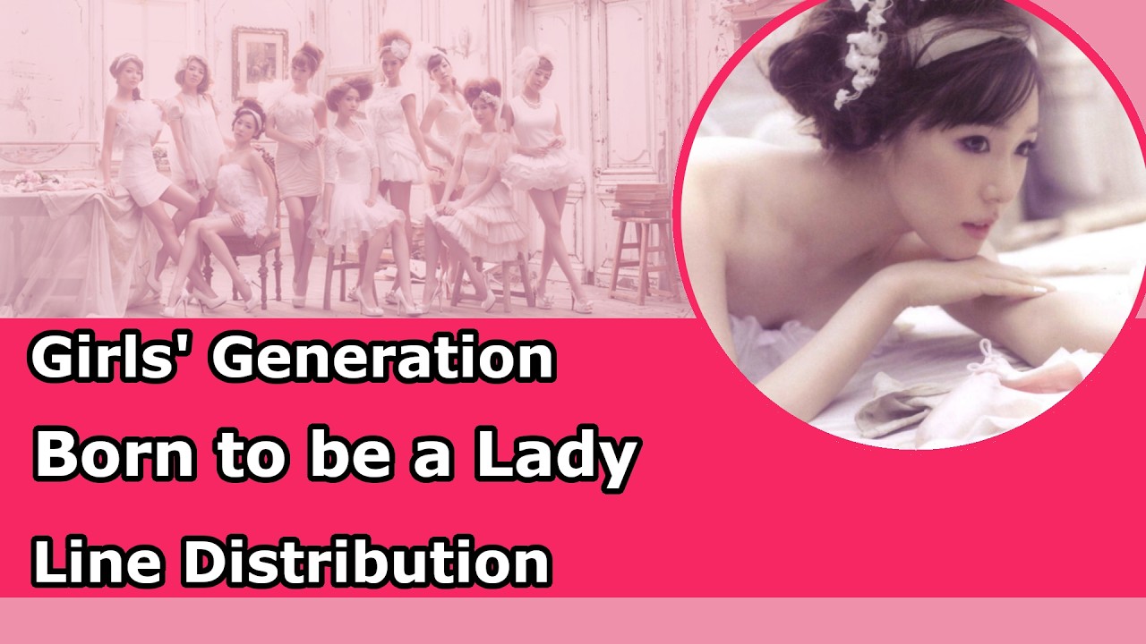 Girls' Generation 少女时代 - BORN TO BE A LADY Line Distribution/Color Coded Lyrics