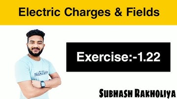 NCERT Solution | Class 12 Physics | Exercise 1.22 | Electric Fields & Charges by Subhash Rakholiya