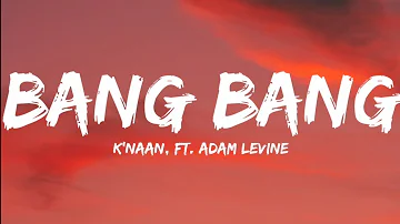 K'naan, Ft. Adam Levine-Bang Bang (Lyrics Video)