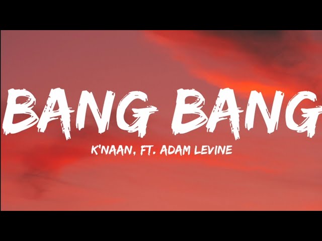 K'naan, Ft. Adam Levine-Bang Bang (Lyrics Video) class=