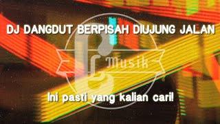 DJ DANGDUT BERPISAH DIUJUNG JALAN || viral tiktok (Cover lirik)