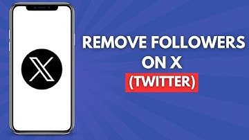 How to Remove Followers on X (Twitter)