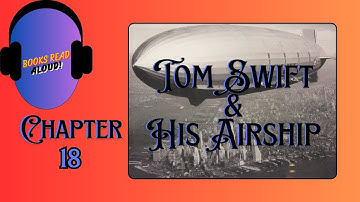 Tom Swift & His Airship  Chapter 18