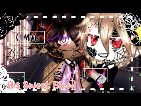 ✞ His Sweet Blood ✞ 「Gay」※GLMM※ By • H î r o •