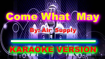 Come What May   By  Air Supply   KARAOKE VERSION