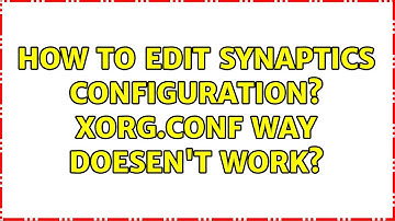 Ubuntu: How to edit synaptics configuration? xorg.conf way doesen