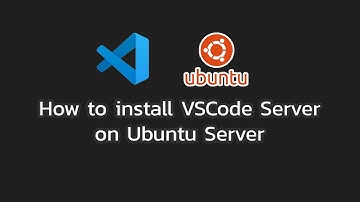 How to install VSCode Server on Ubuntu server