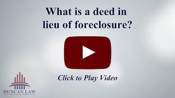What is a Deed in Lieu of Foreclosure?