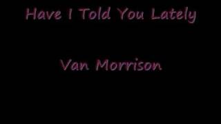 Have I Told You Lately Van Morrison chords