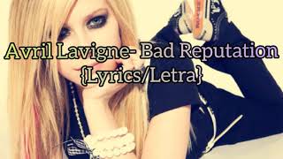 Avril Lavigne- Bad Reputation {Lyrics/Letra}