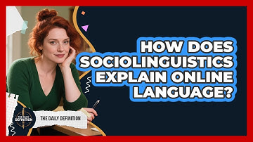 How Does Sociolinguistics Explain Online Language? - The Daily Definition