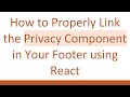How to Properly Link the Privacy Component in Your Footer using React