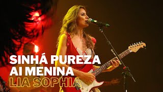 LIA SOPHIA - SINHÁ PUREZA / AI MENINA (ao vivo)