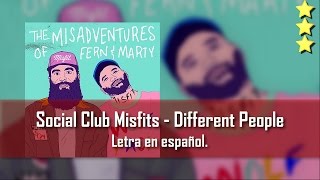 Vignette de la vidéo "Social Club Misfits - Different People. Letra en español."