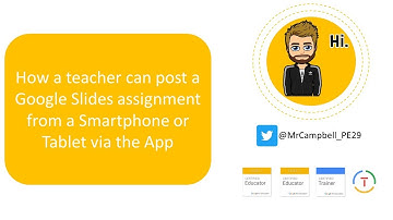 How a teacher can post a Google Slides assignment from a Smartphone or Tablet via the App